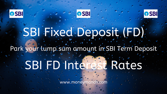 SBI Fixed Deposit (FD): Park Your Lump Sum Amount In SBI Term Deposit