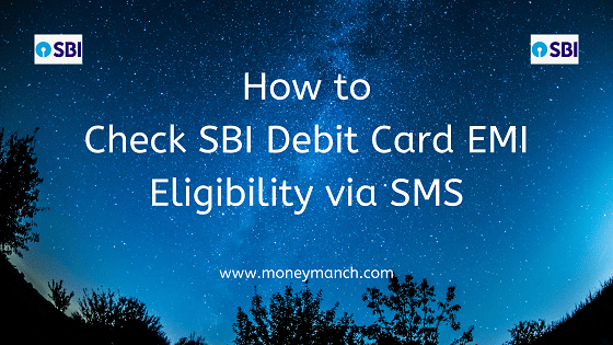 How To Check Sbi Debit Card Emi Eligibility Via Sms Moneymanch 2969