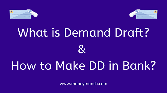 what-is-demand-draft-how-to-make-dd-in-bank-moneymanch