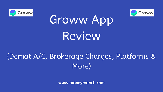 Groww App Review 2021: Demat Account, Brokerage Charges & More