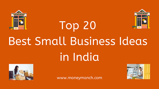 Top 20 Best Small Business Ideas in India in 2021 - MoneyManch