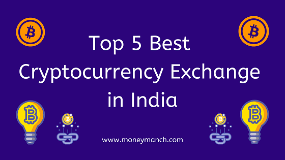 Top 5 Best Cryptocurrency Exchange In India 2021 - MoneyManch